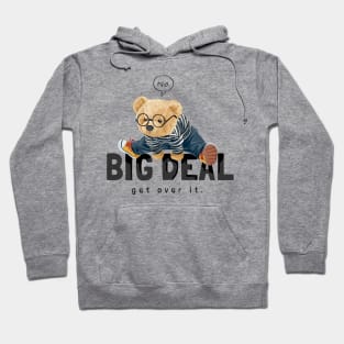 Big deal Get over it Hoodie